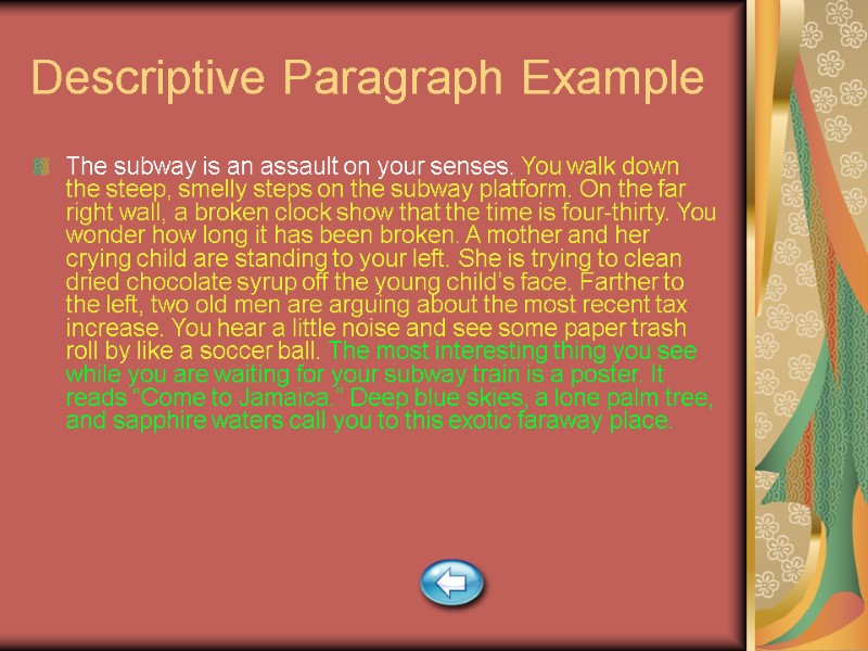 Descriptive Paragraph Example The subway is an assault on your senses. You walk down